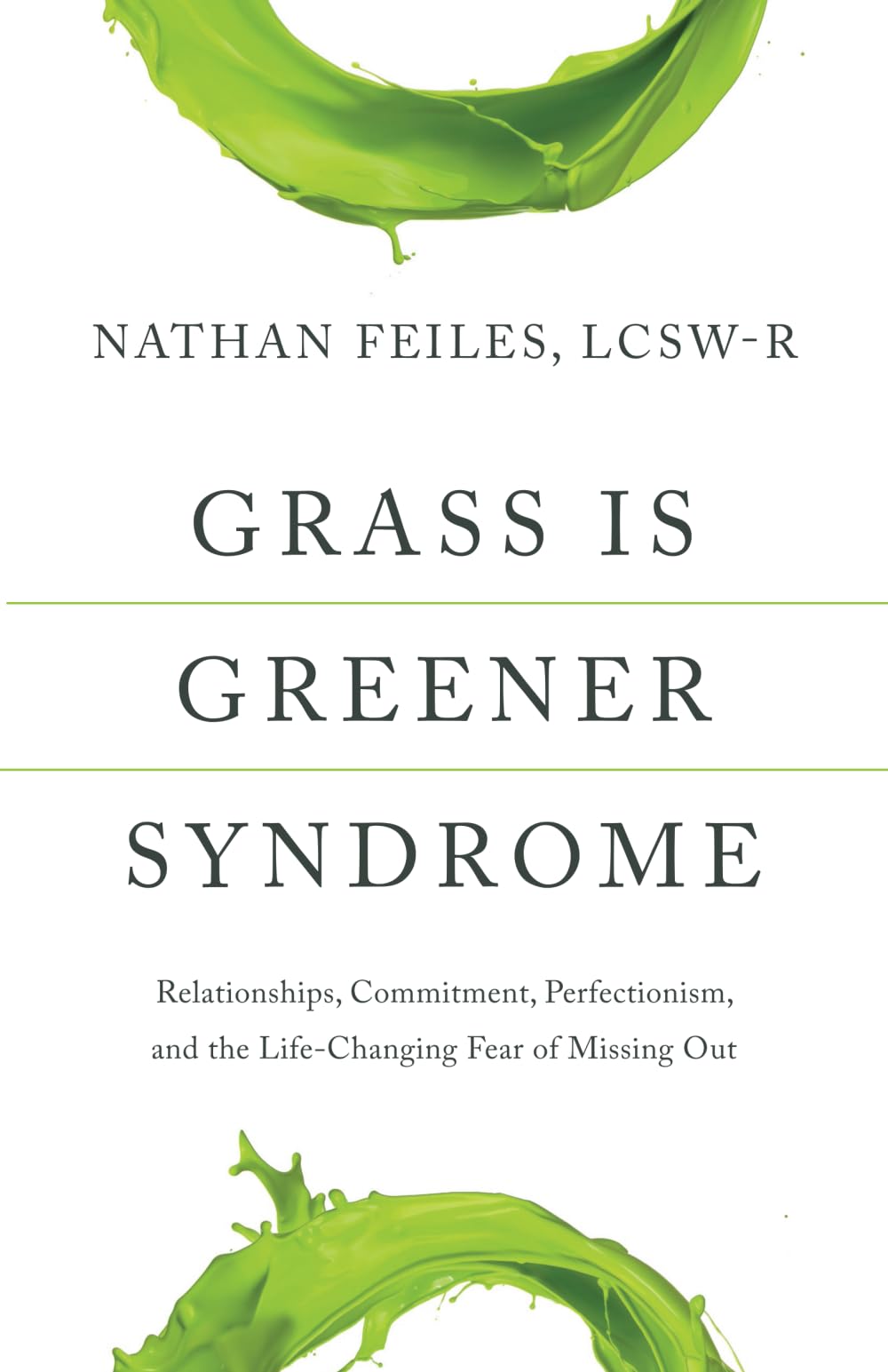 Grass Is Greener Syndrome: Relationships, Commitment, Perfectionism, and the Life-Changing Fear of Missing Out
