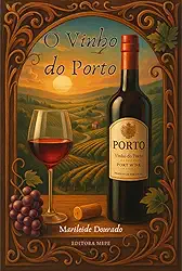 O vinho do porto - História, tradição e evolução