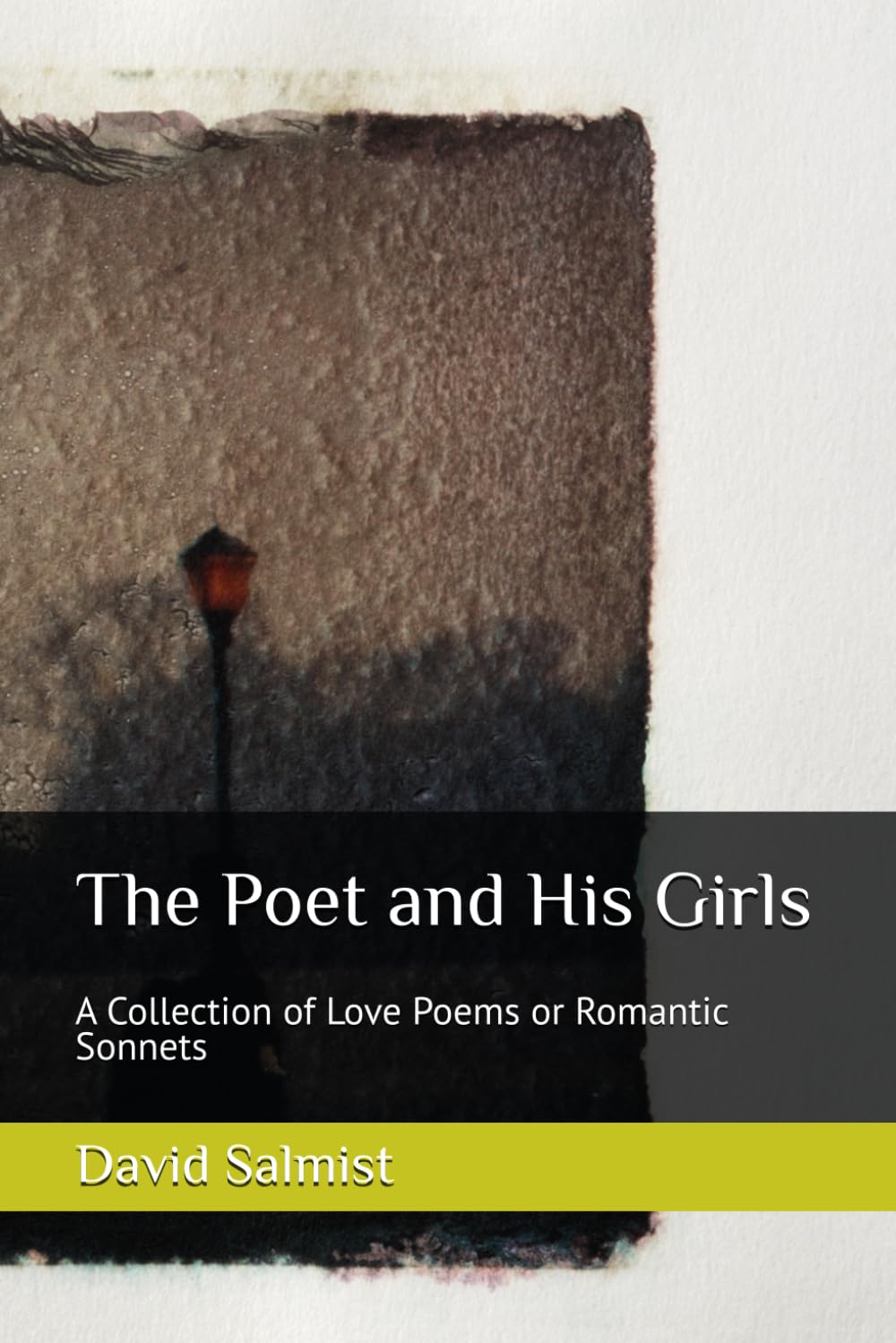 The Poet and His Girls: A Collection of Love Poems and Romantic Sonnets