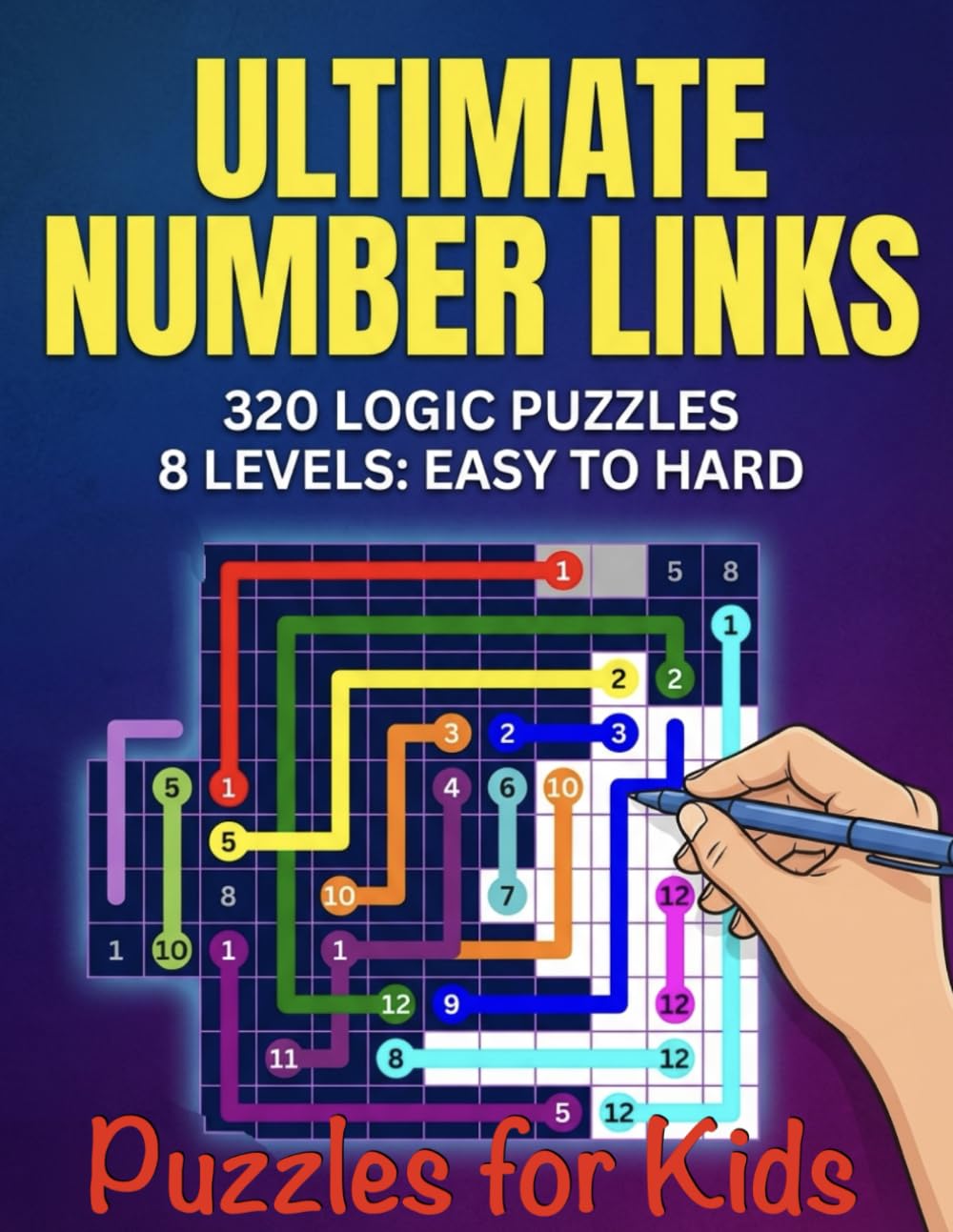 Ultimate Number Links Puzzles for Kids: 320 Logic Puzzles 8 levels easy to hard: Connect Numbers, Build Logic, Have Fun!