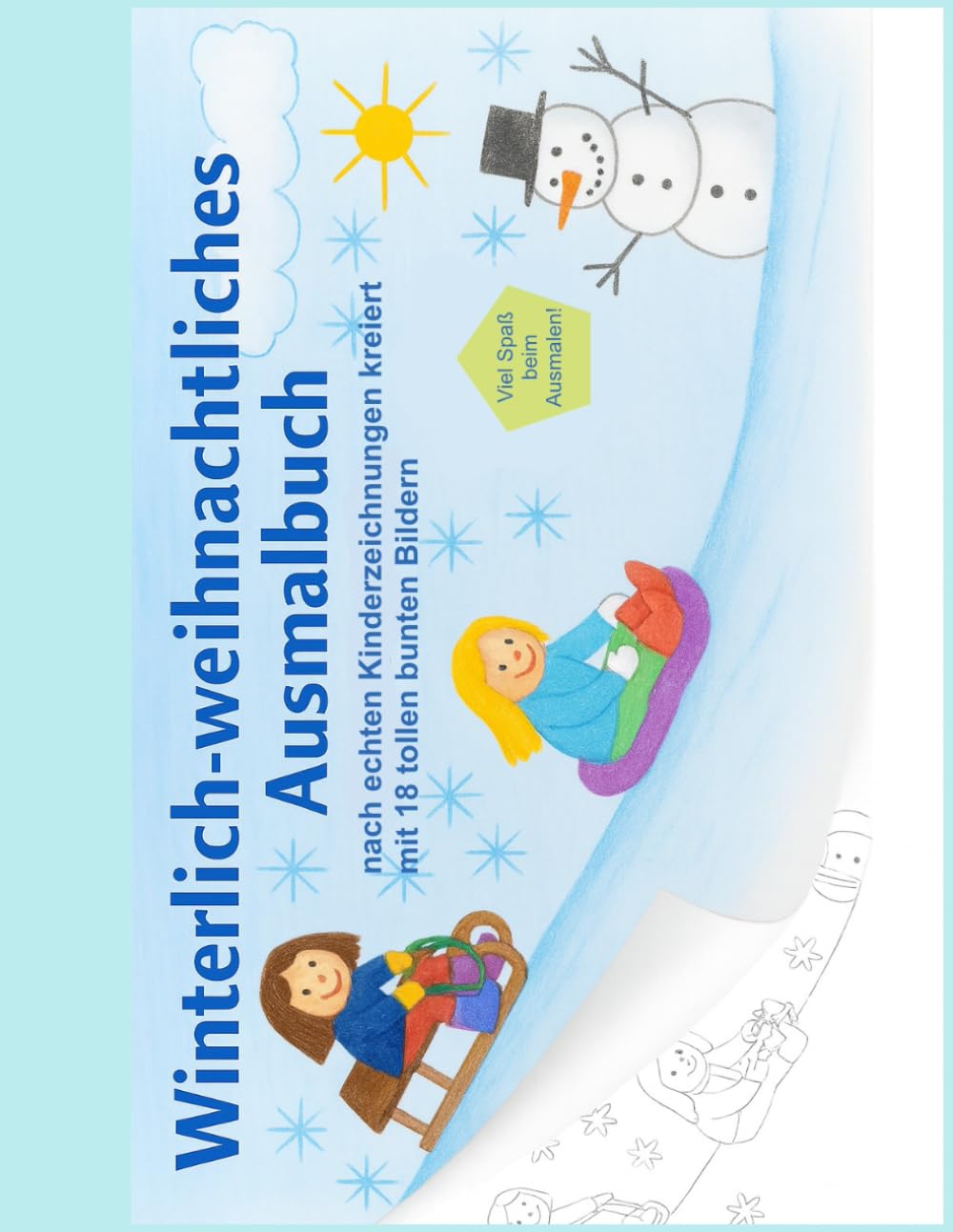 Winterlich-weihnachtliches Ausmalbuch: nach echten Kinderzeichnungen kreiert mit 18 tollen bunten Bildern