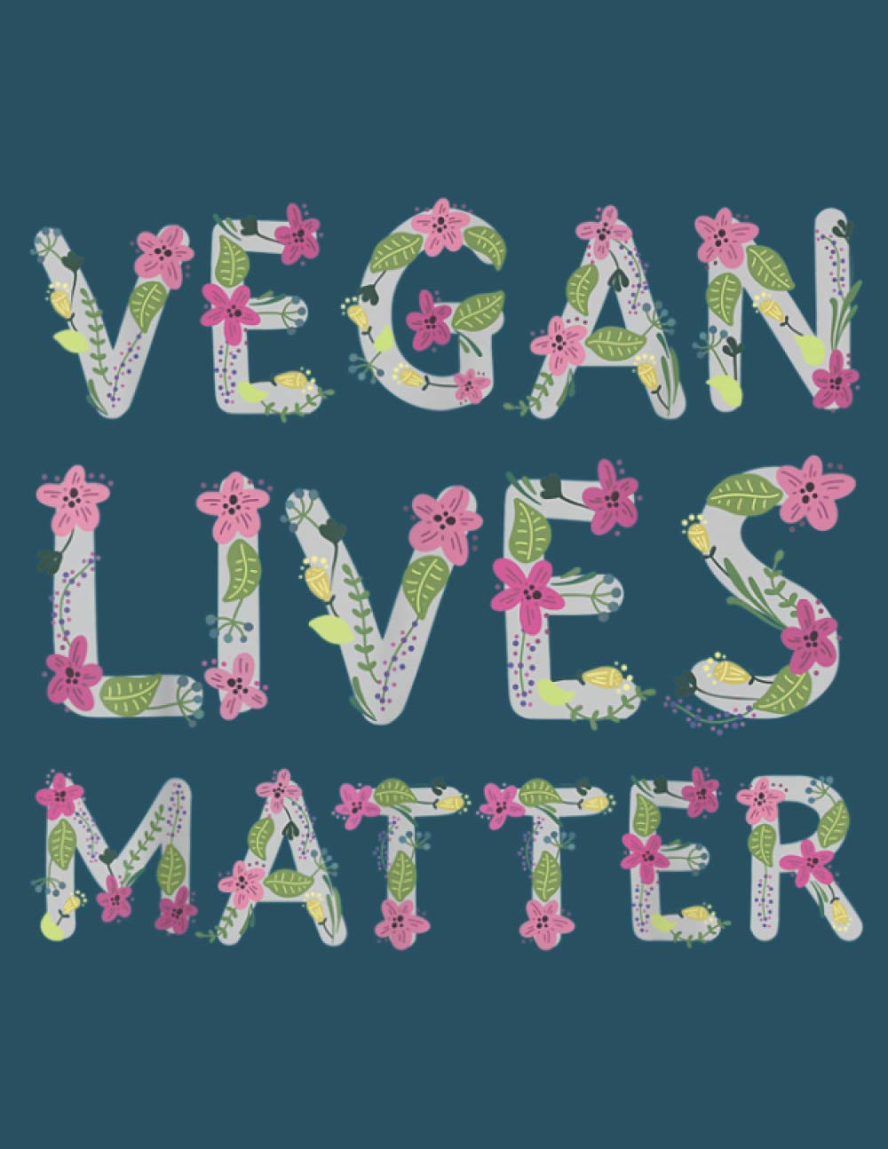 Funny Saying Vegan Lives Matter Vegan For Fun Vegan: To-do list notebook, Lined Notebook, Size 8.5 x 11 inches,100 Pages