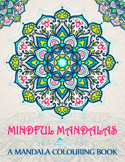 Mindful Mandalas: A Mandala Colouring Book Paperback – 17 May 2016