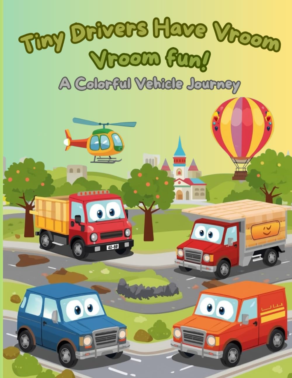 Tiny Drivers Have Vroom Vroom Fun!: A Colorful Vehicle Journey