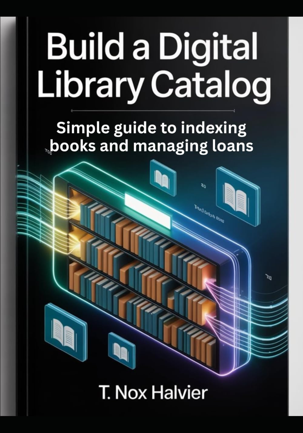 Build a Digital Library Catalog: Simple guide to indexing books and managing loans
