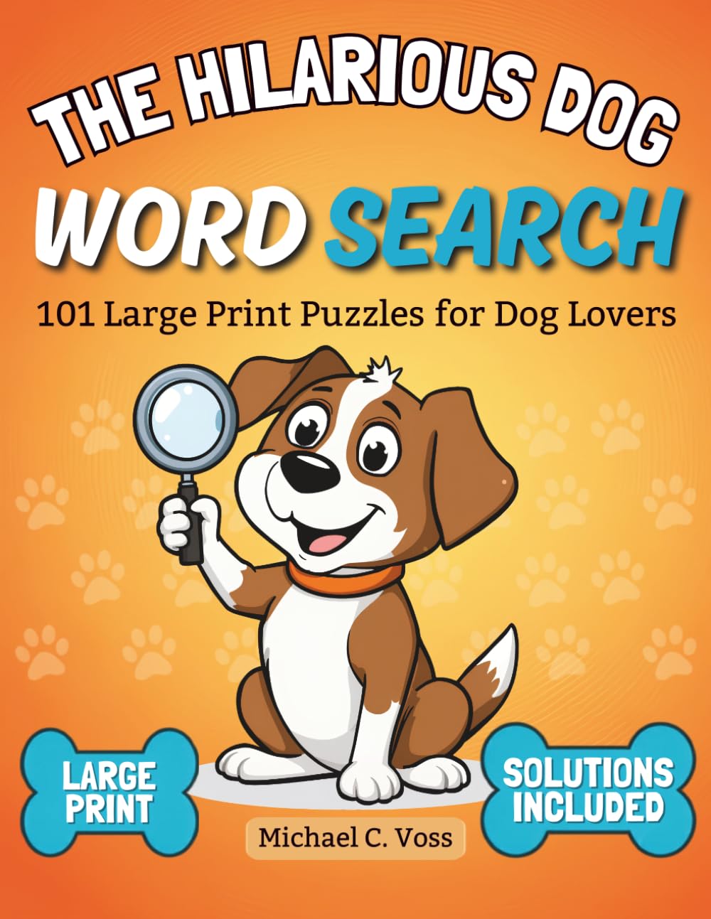 The Hilarious Dog Word Search: 101 Large Print Puzzles for Dog Lovers