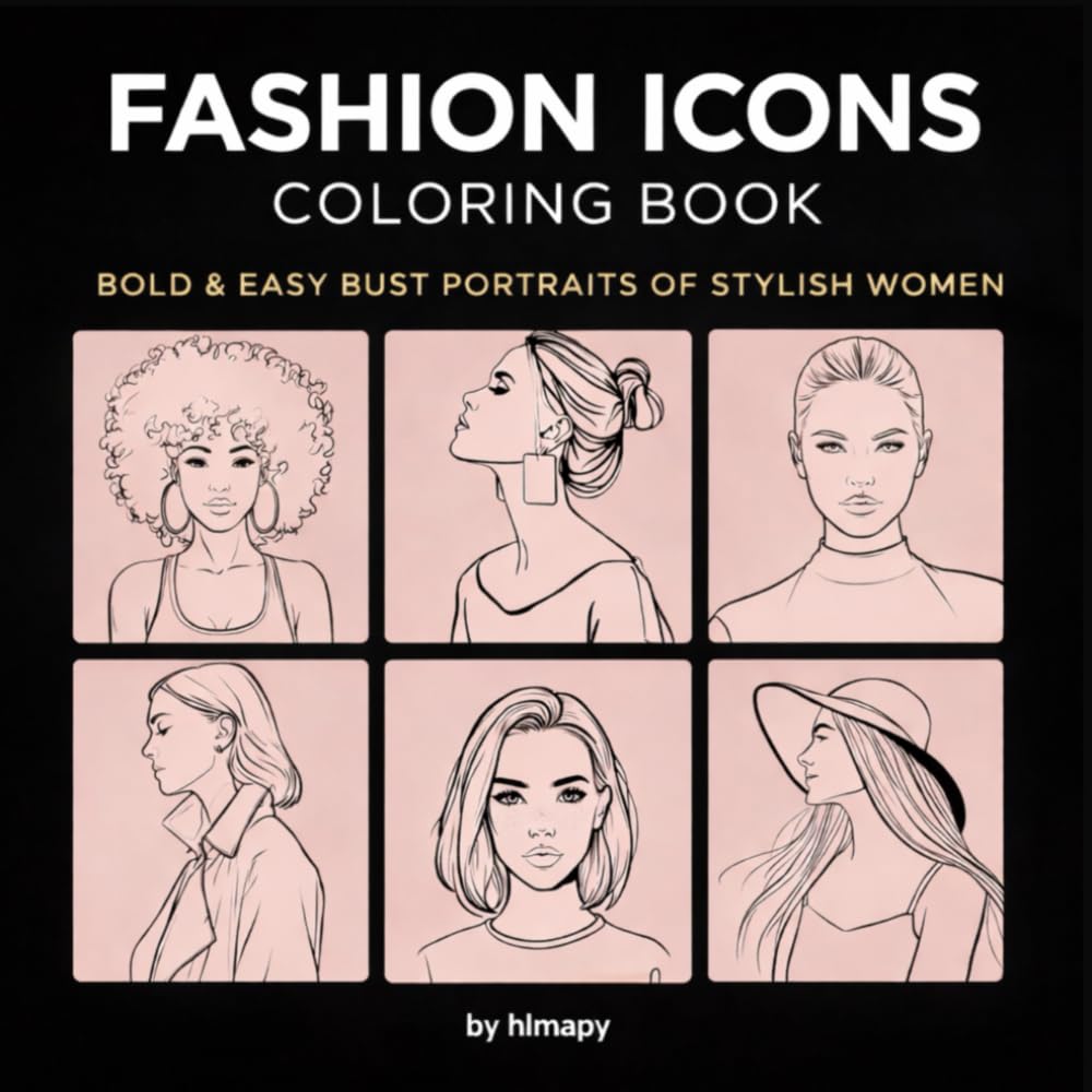 Fashion Icons Coloring Book: Bold & Easy Bust Portraits of Stylish Women (Calm & Aesthetic Coloring)