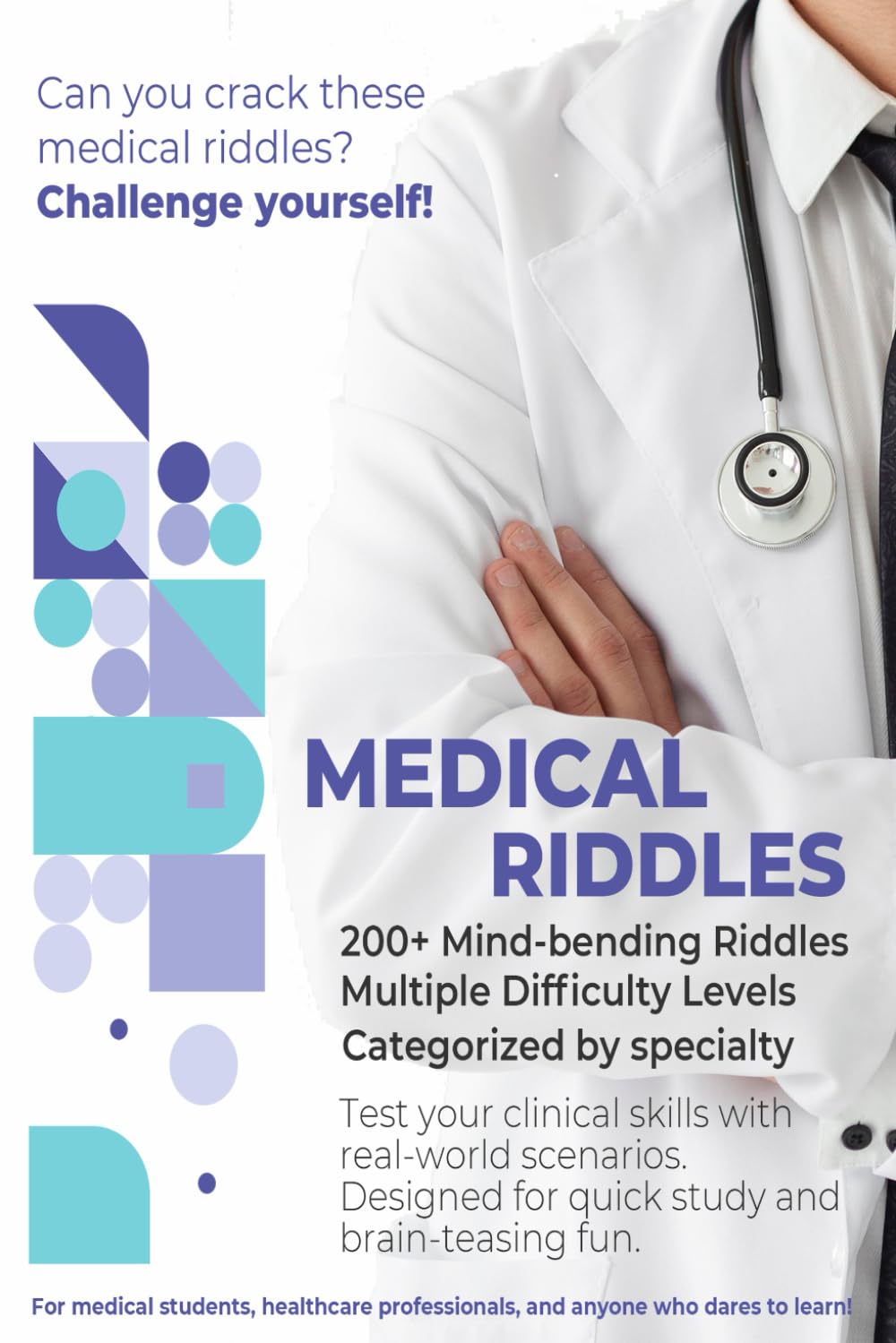 Medical Riddles for Students: Clinical Challenges, Diagnostic Puzzles, and Fun Facts for Learning