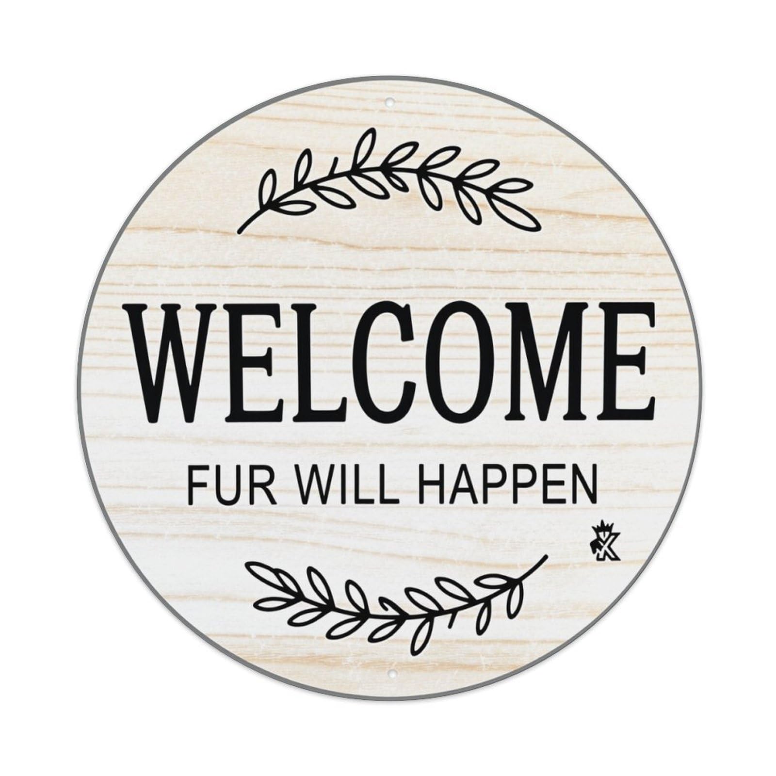 Welcome Fur Will Happen Round Tin Sign Retro Metal Sign for Cafe Bar Pub Home Game Room Gym Club Wall Decoration Vintage Metal Poster 8x8 Inch