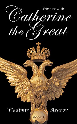Dinner with Catherine the Great: Poems
