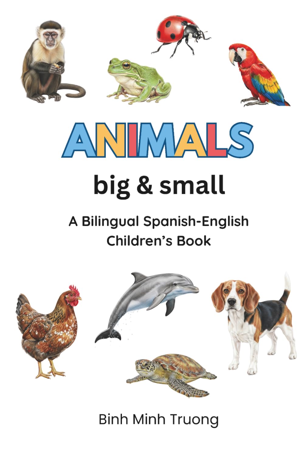 Animals Big & Small / Animales Grandes y Pequeños: A Bilingual Spanish-English Children’s Book: 2 (Spanish-English Bilingual Children's Books)
