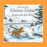 Kleiner Eisbär, kennst du den Weg?: Kleiner Eisbär - Hans de Beer