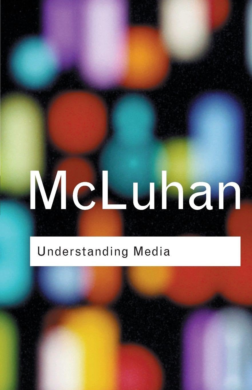 Understanding Media: (Routledge Classics),Marshall McLuhan