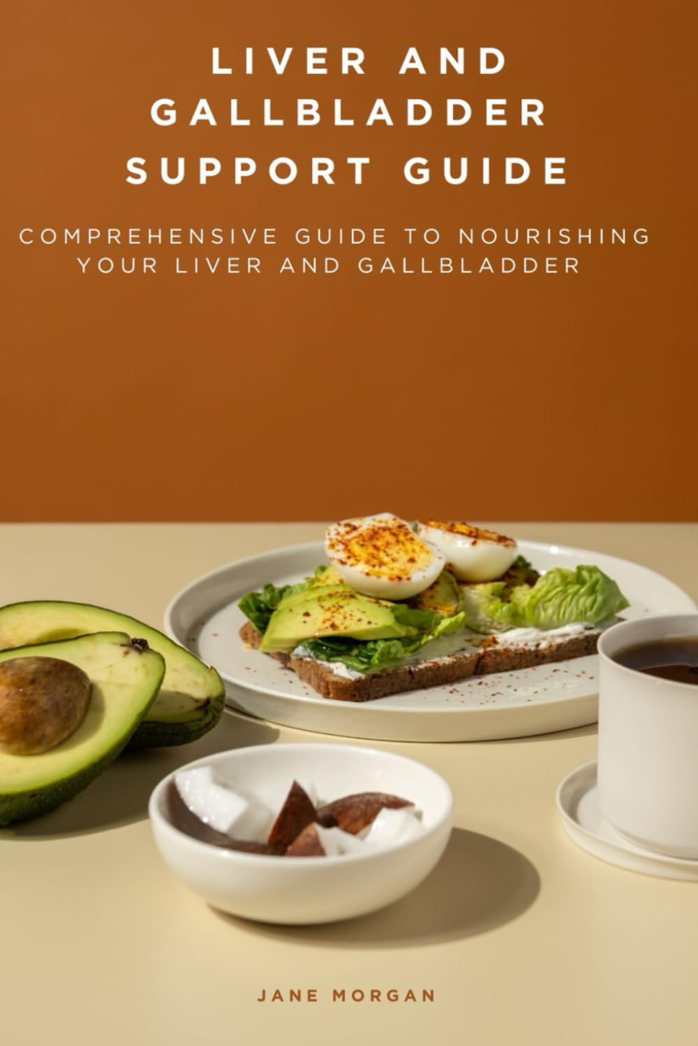 LIVER AND GALLBLADDER SUPPORT GUIDE: Comprehensive Guide to Nourishing your liver and gallbladder