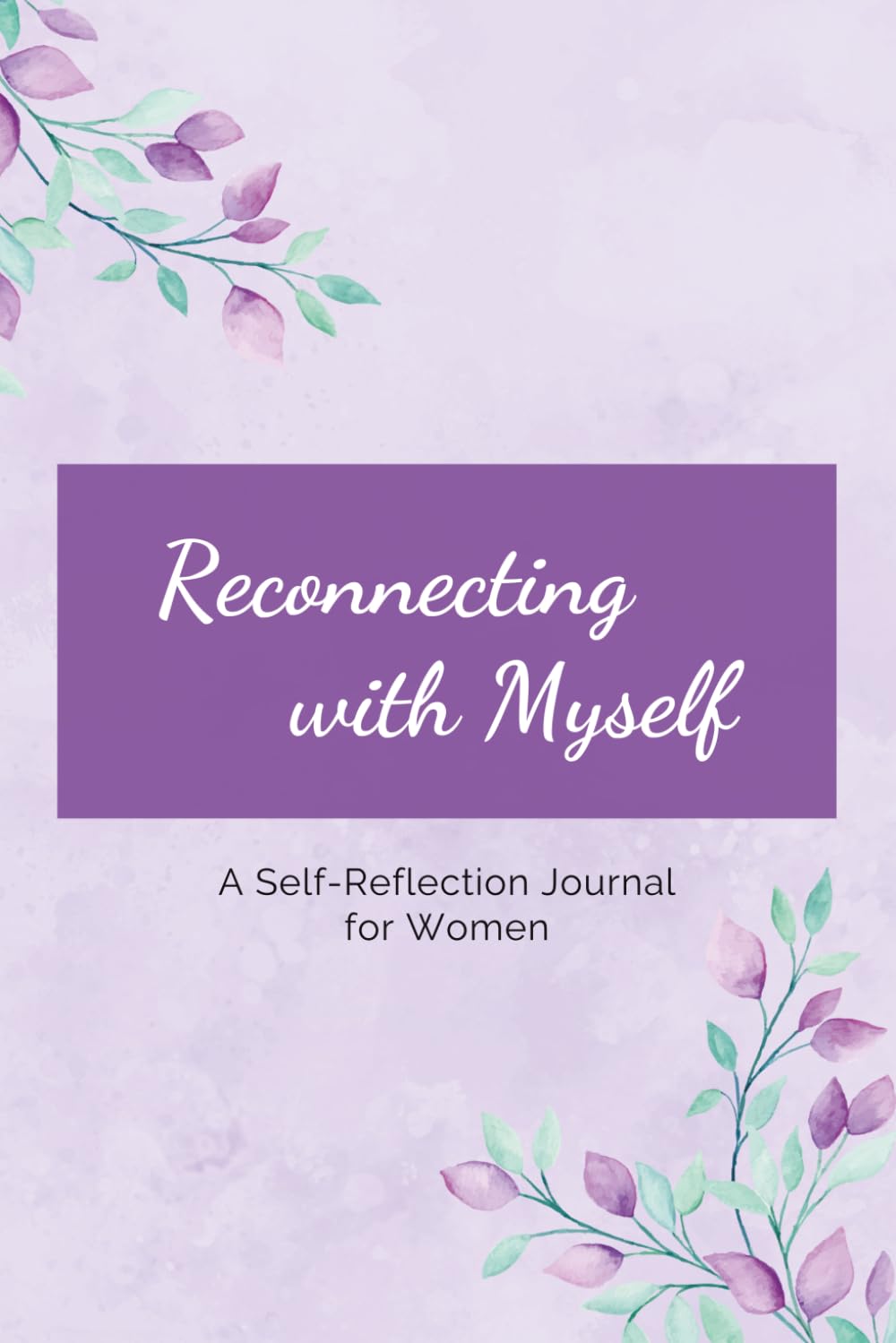 Reconnecting with Myself: A Self-Reflection Journal for Women
