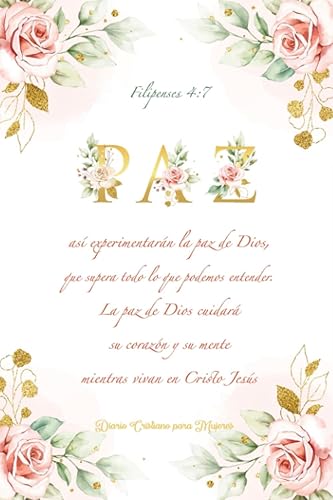 Diario Cristiano para Mujeres. Paz. Filipenses 4:7: Diario bonito para escribir con versículos de la Biblia y páginas adornadas con flores - Libreta Cristiana para apuntes de Estudios Bíblicos