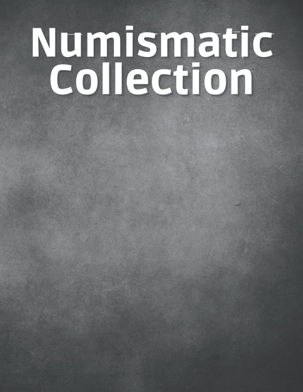 Numismatic Collection: The coin inventory log book, to record and keep track of your coin collection | Dimensions: 8.5 "x 11" | 110 Pages.