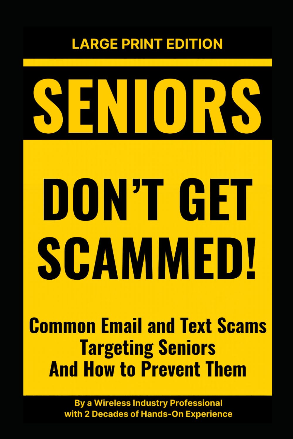 Seniors - Don't Get Scammed! Common Email and Text Scams Targeting Seniors And How to Prevent Them