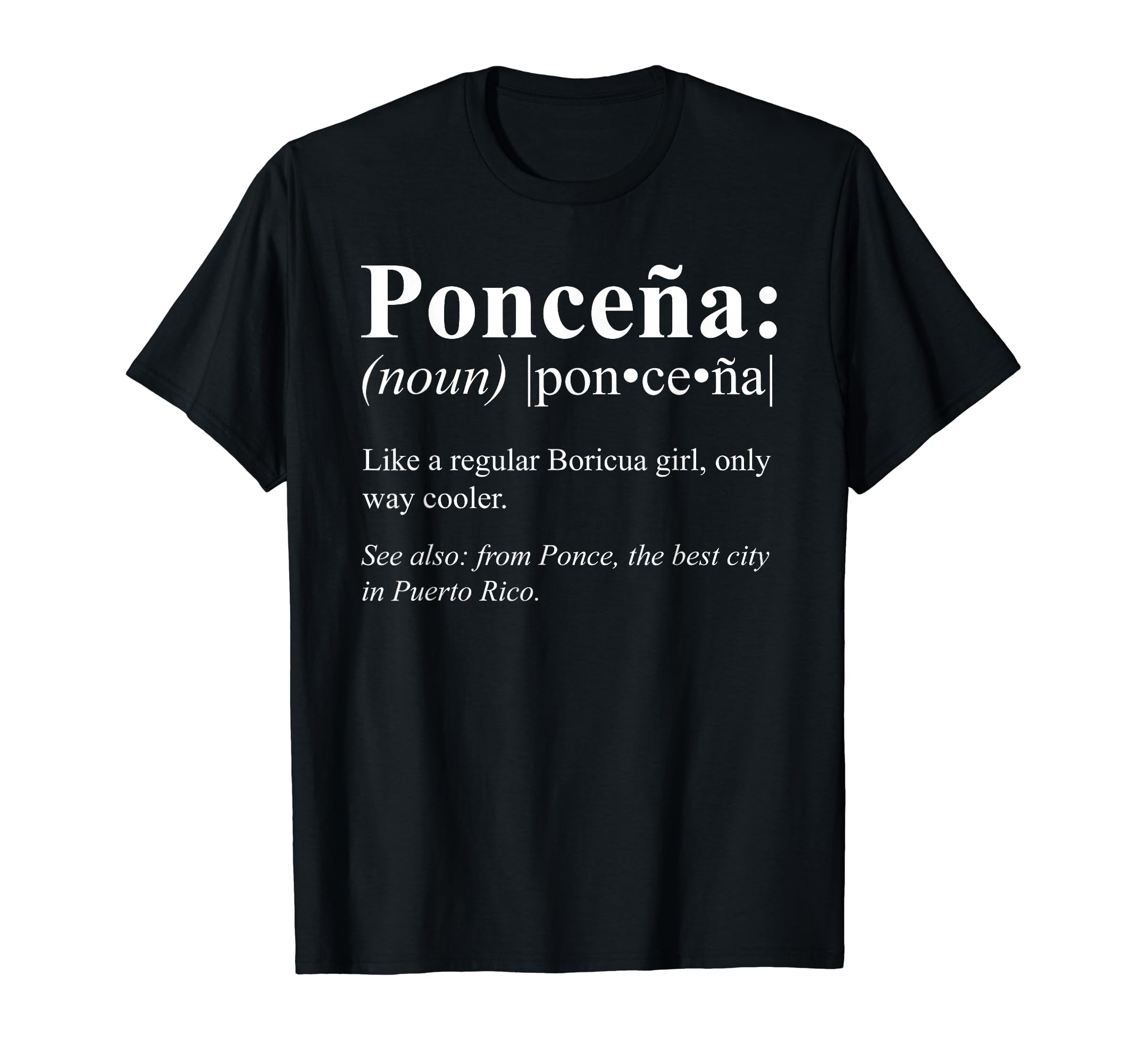 Funny Puerto Rican Gifts for PonceñosBoricua Ponce Puerto Rico Gift - Ponceña Definifion T-ShirtOEKO-TEX STANDARD 100