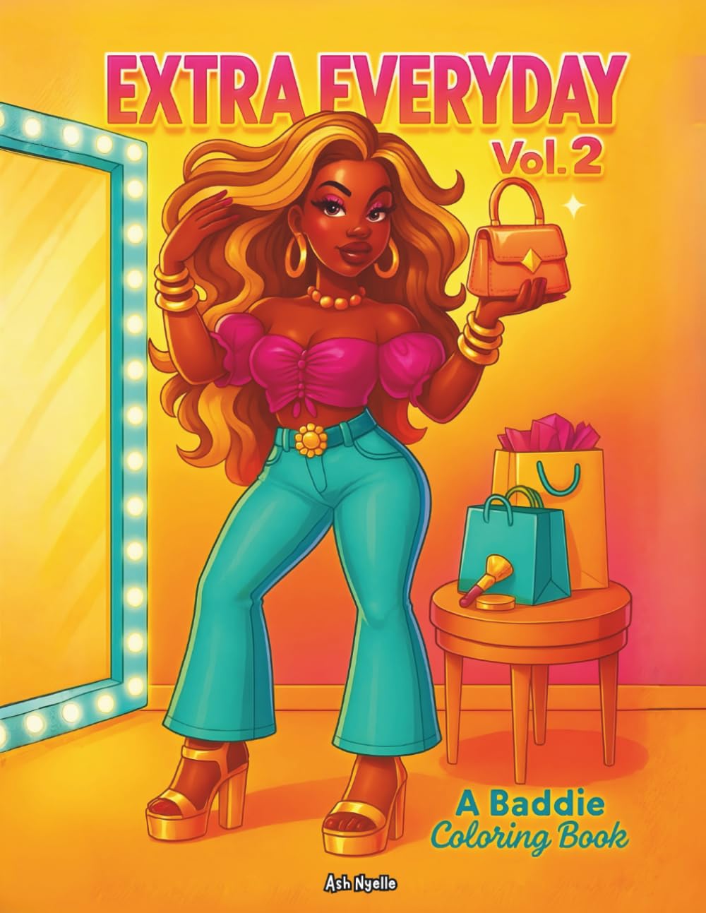 Extra Everyday Vol. 2: A Baddie Coloring Book: Fun, Bold & Bougie Moments for the Fashion-Obsessed Baddie in Her Mood (Extra Everyday Coloring Book Series)