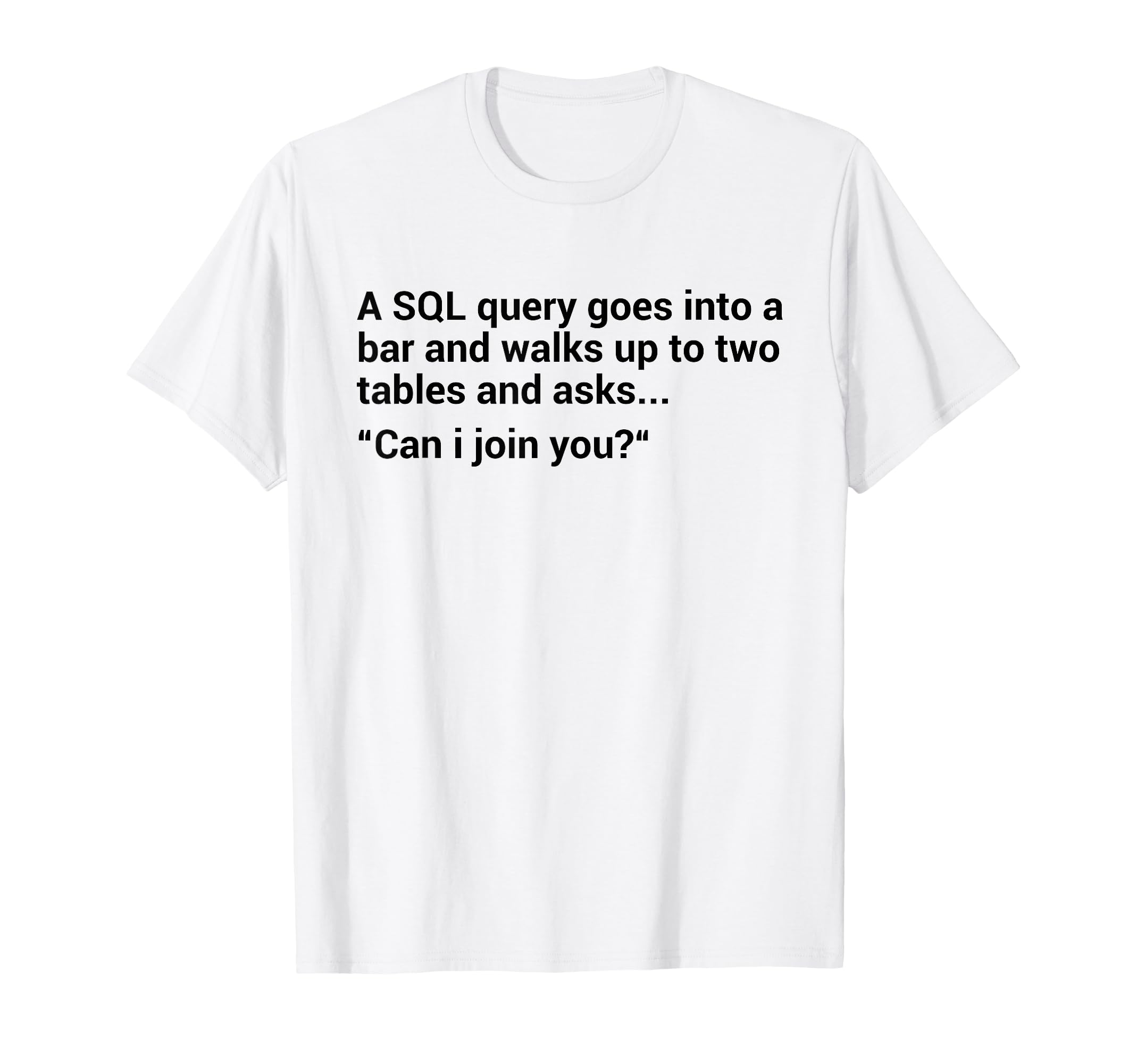 Funny Programmer SQL Query Joke For Programmer T-Shirt