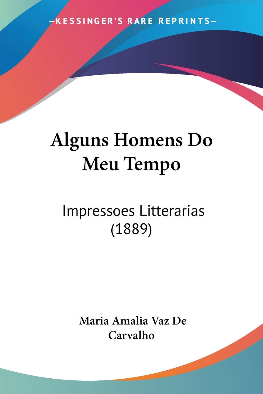 Alguns Homens Do Meu Tempo: Impressoes Litterarias (1889)