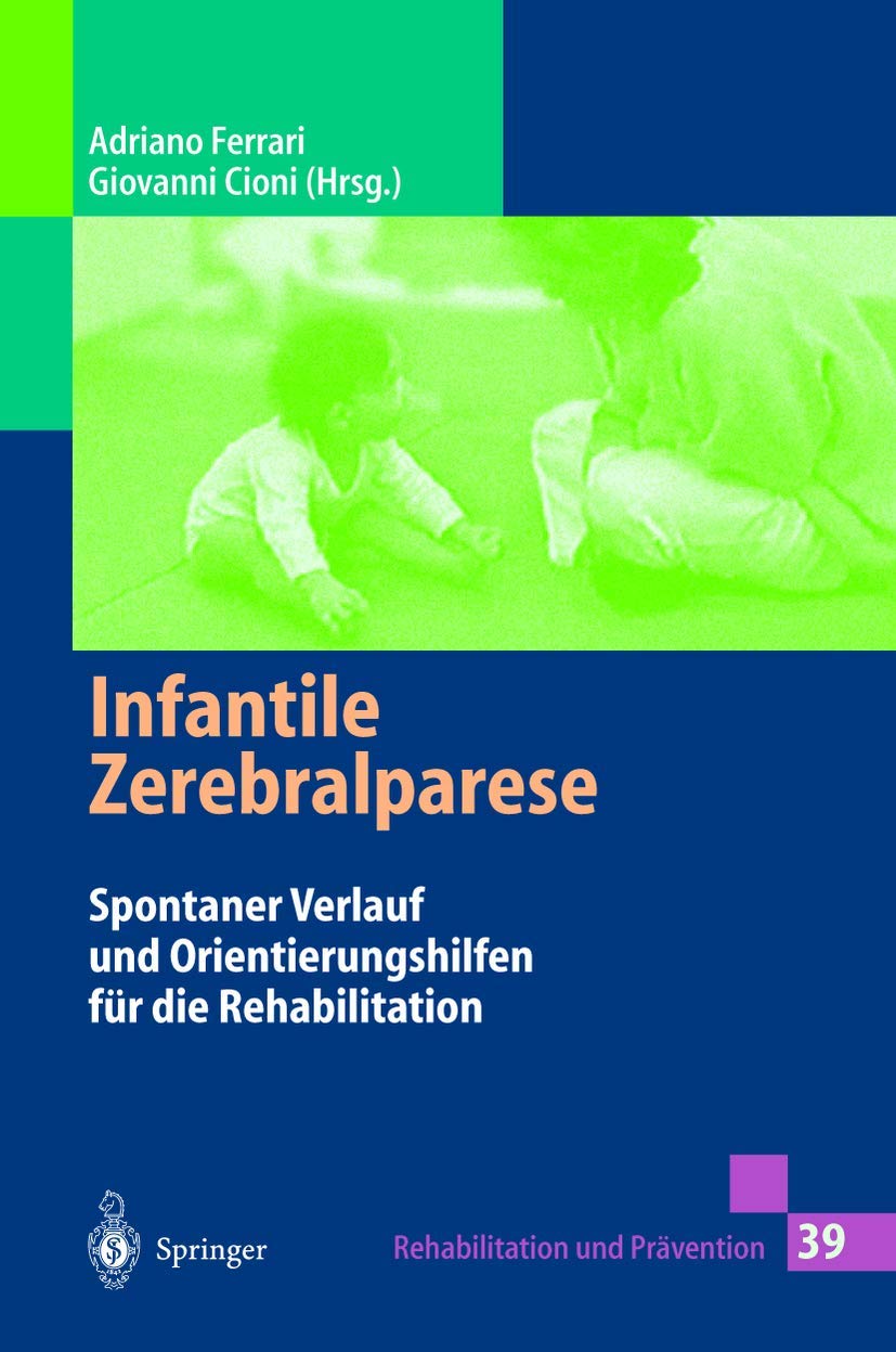 Infantile Zerebralparese: Spontaner Verlauf und Orientierungshilfen für die Rehabilitation (Rehabilitation und Prävention, 39) (German Edition)
