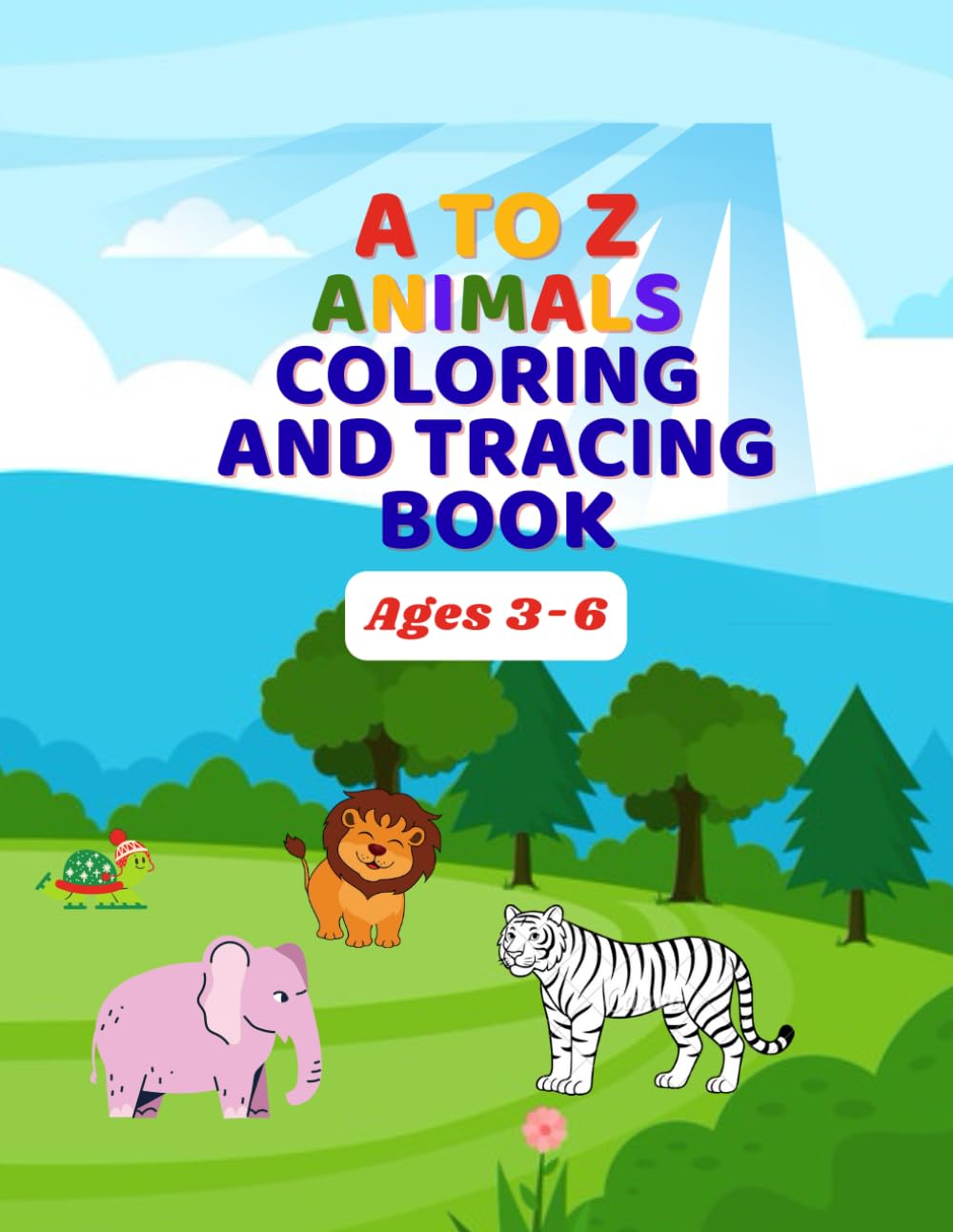 A to Z Animals Coloring And Tracing Book: A Fun Alphabet Workbook With Coloring, Tracing, And Writing Practice For Kids Ages 3-6
