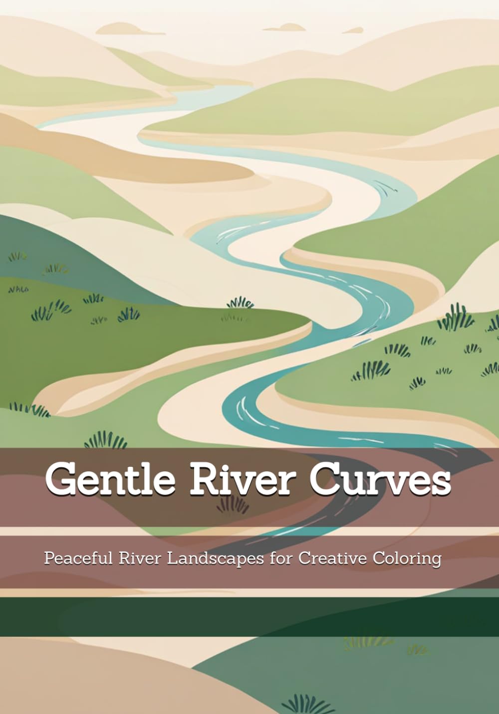 Gentle River Curves: Peaceful River Landscapes for Creative Coloring (Rhythms of Silence)