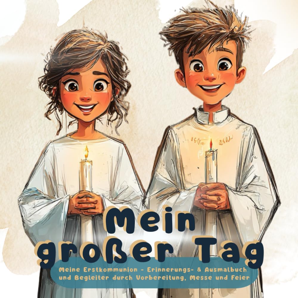 Mein großer Tag: Meine Erstkommunion - Erinnerungs- & Ausmalbuch und Begleiter durch Vorbereitung, Messe und Feier