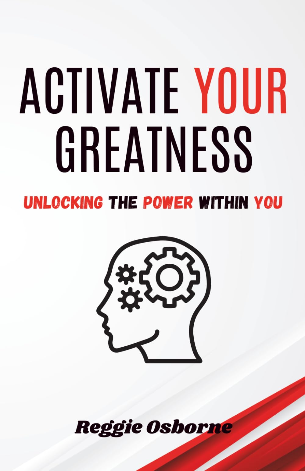 Activate Your Greatness: Unlocking The Power Within You