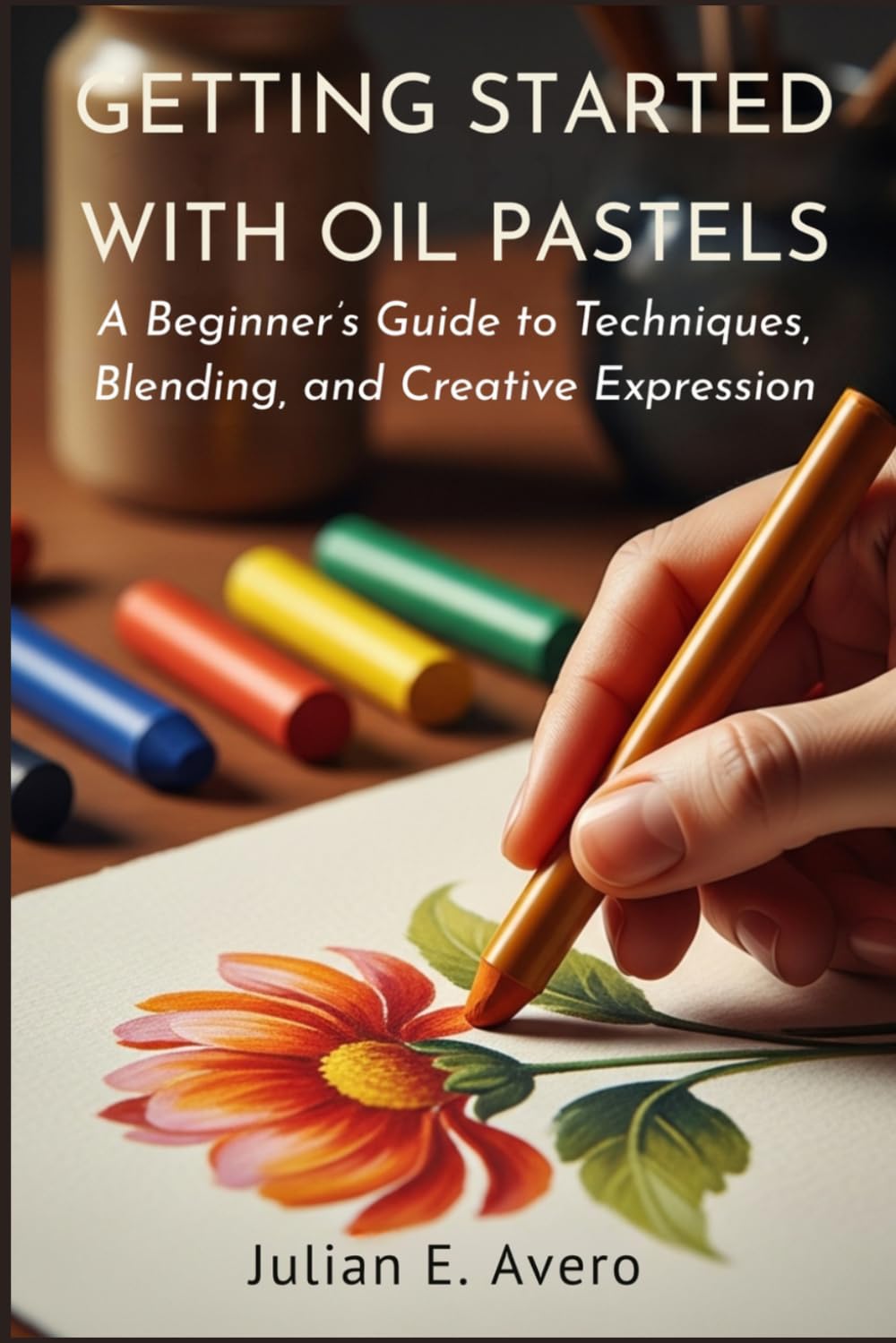 Getting Started with Oil Pastels: A Beginner’s Guide to Techniques, Blending, and Creative Expression
