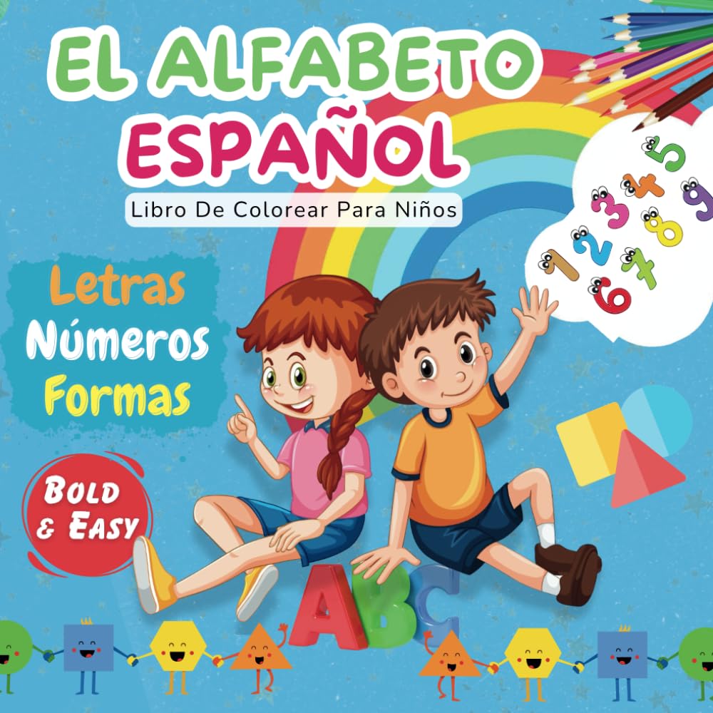El Alfabeto Español Libro De Colorear Para Niños: Aprende El Abecedario Español Coloreando Letras, Números Y Formas Con Dibujos Divertidos De ... Abc Coloring Book for Toddlers Bold & Easy