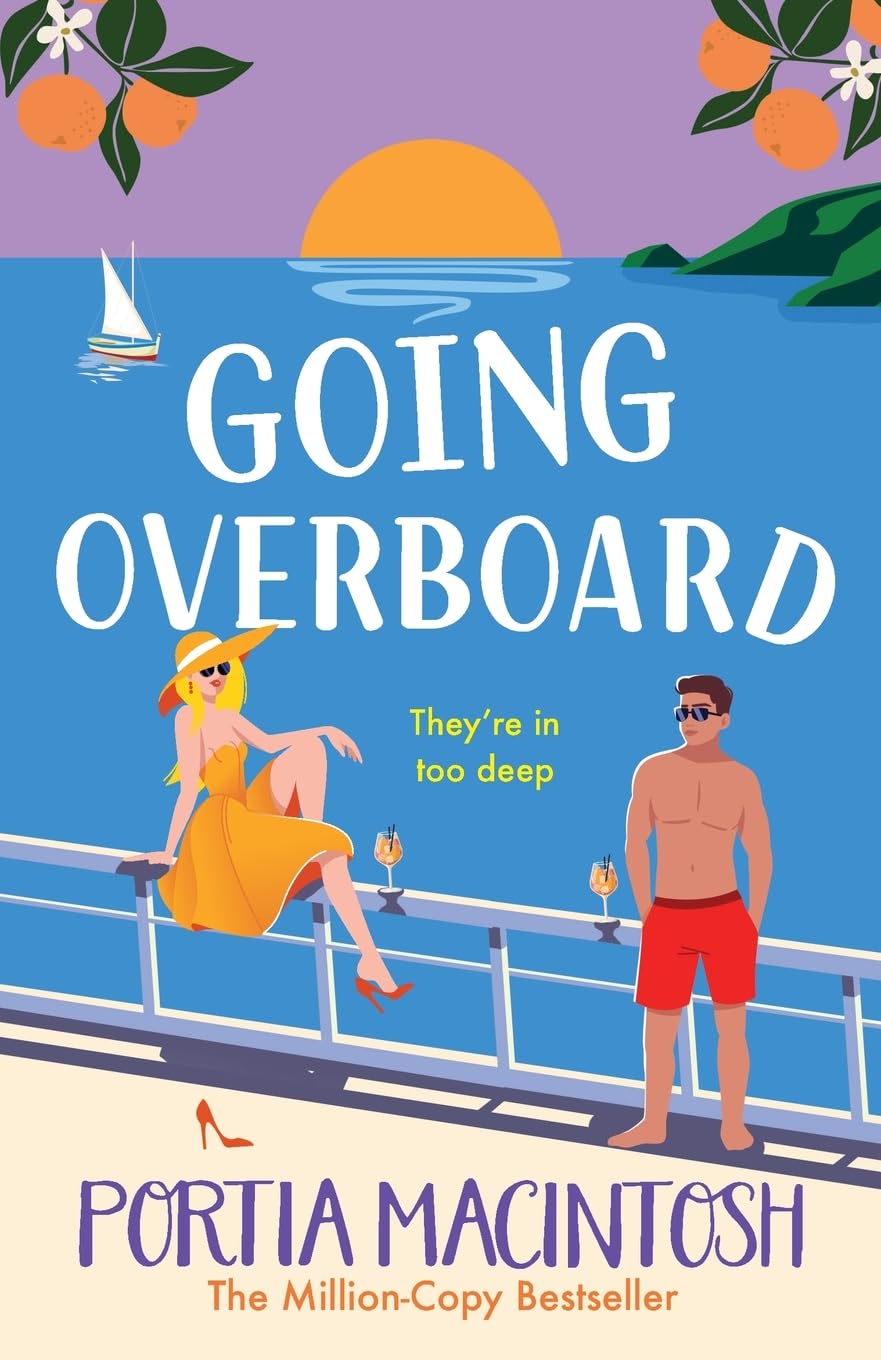Going Overboard: The utterly hilarious forced proximity romance from MULTI-MILLION-COPY BESTSELLER Portia MacIntosh