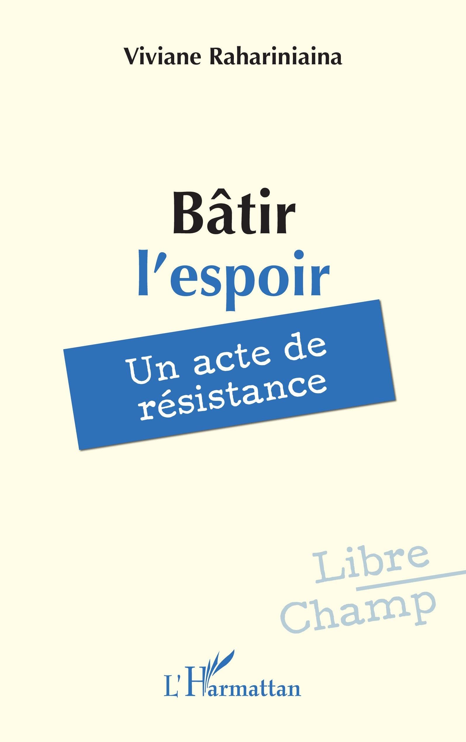 Bâtir l’espoir: Un acte de résistance (Libre Champ)