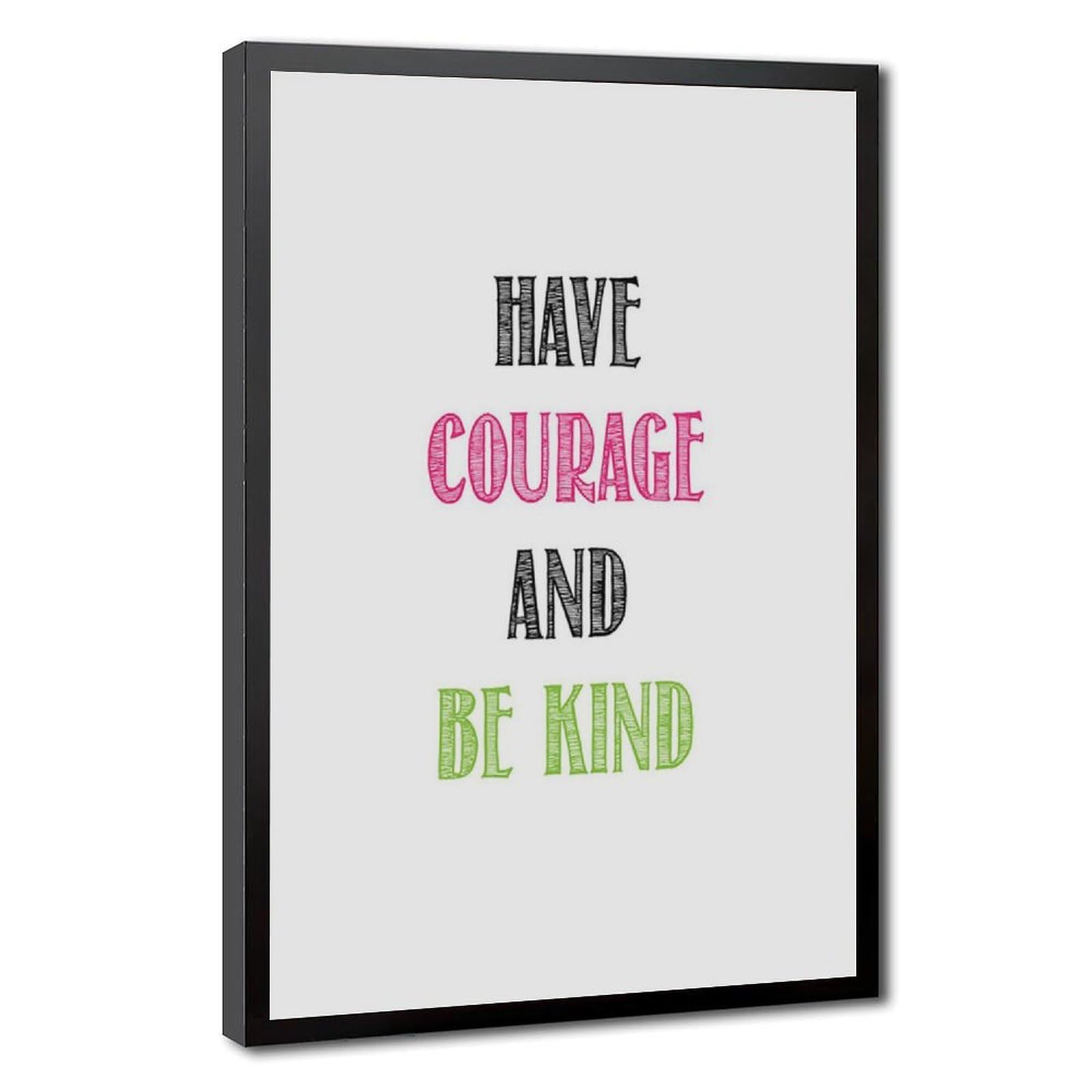 Mnyuein Have Courage And Be Kind Canvas Poster Bedroom Decor Sports Landscape Office Room Decor Gift Black Frame 12" L X 18" W