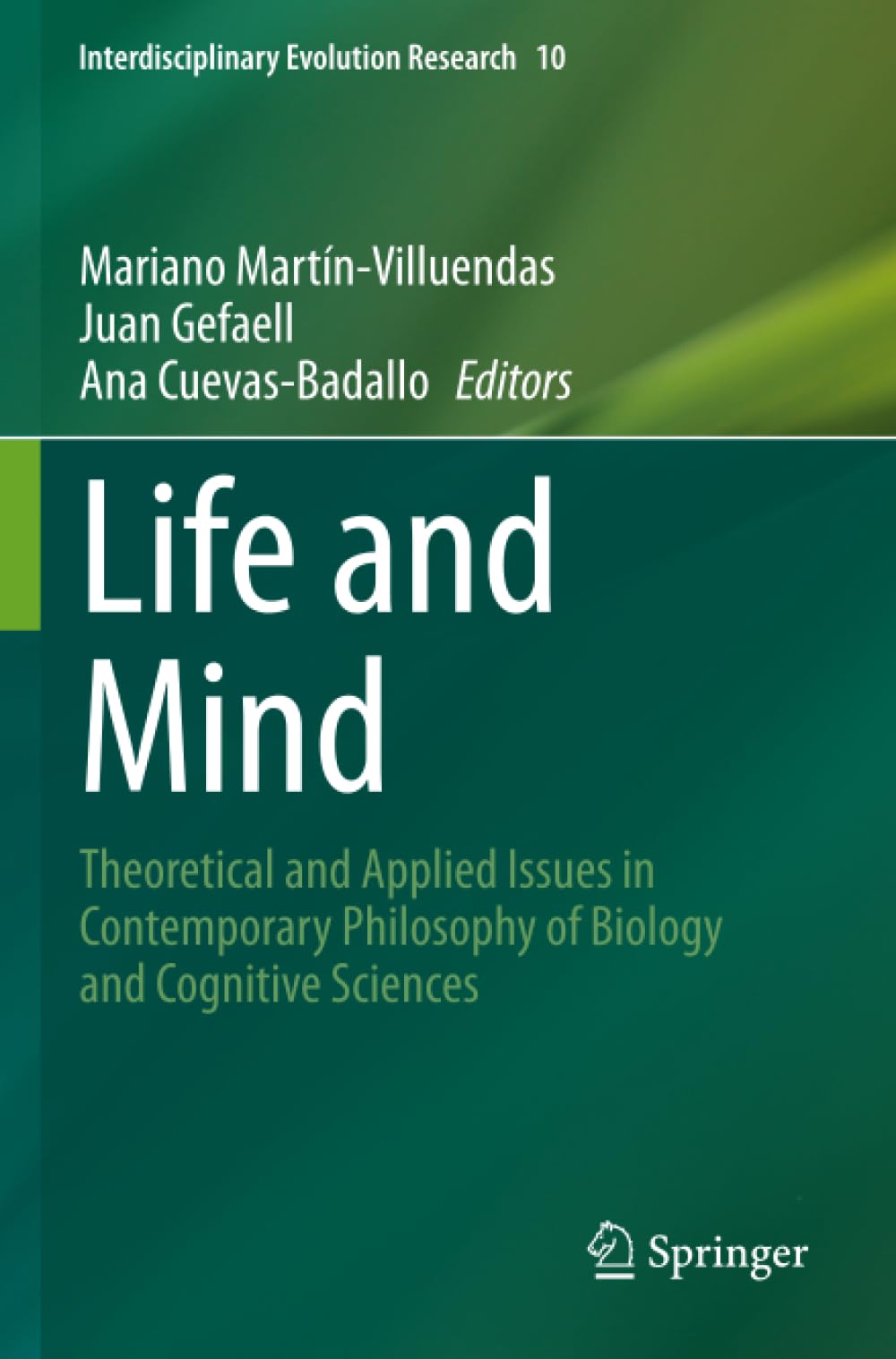 Life and Mind: Theoretical and Applied Issues in Contemporary Philosophy of Biology and Cognitive Sciences (Interdisciplinary Evolution Research)