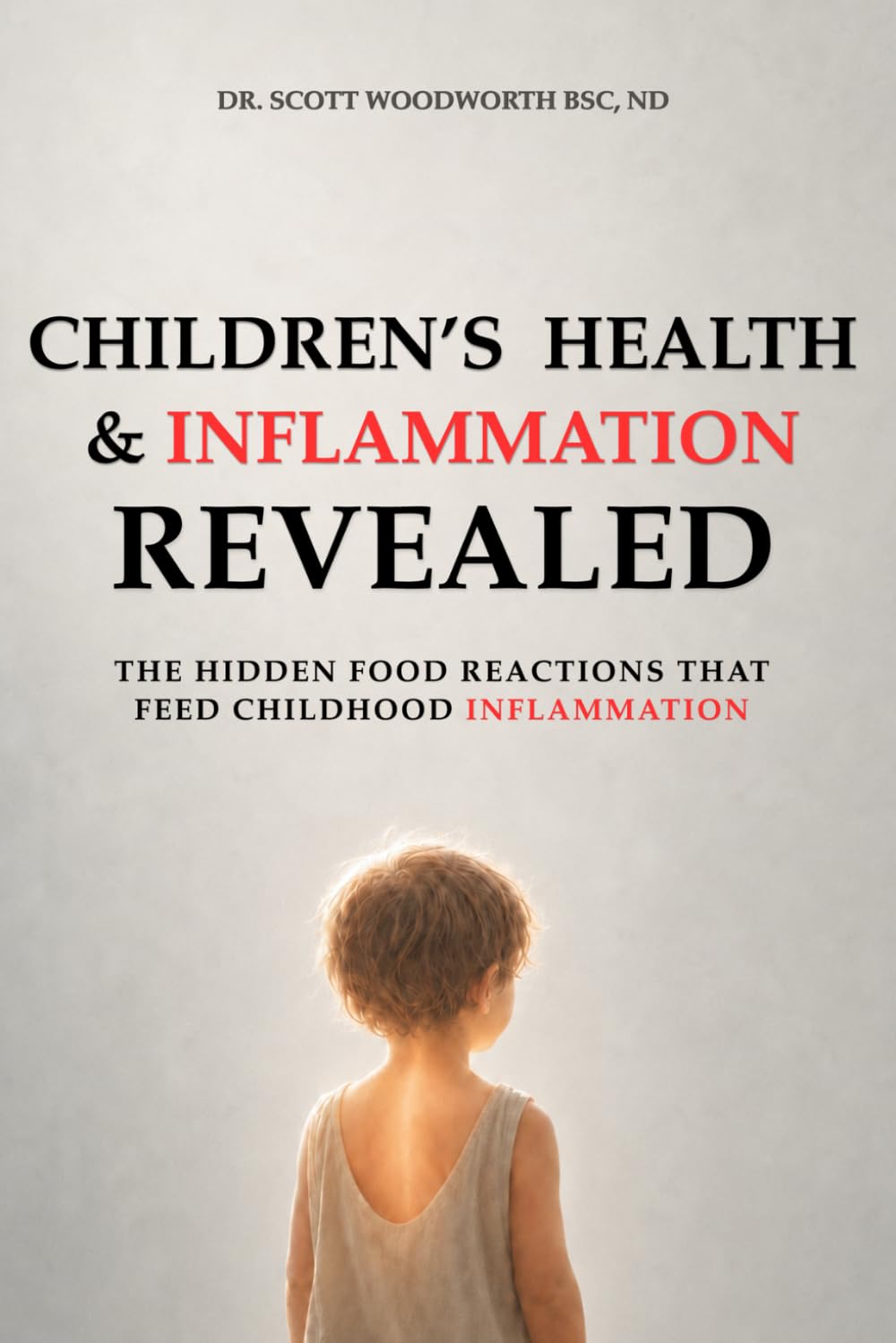 Children's Health & Inflammation Revealed: The Hidden Food Reactions that feed Childhood Inflammation (Chronic Inflammation and your Diet)