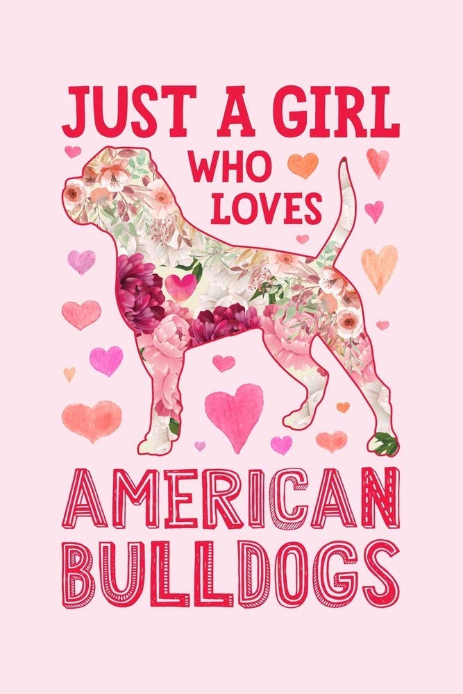 Just a Girl Who Loves American Bulldogs: American Bulldog Dog Lined Notebook, Journal, Organizer, Diary, Composition Notebook, Gifts for Dog Lovers