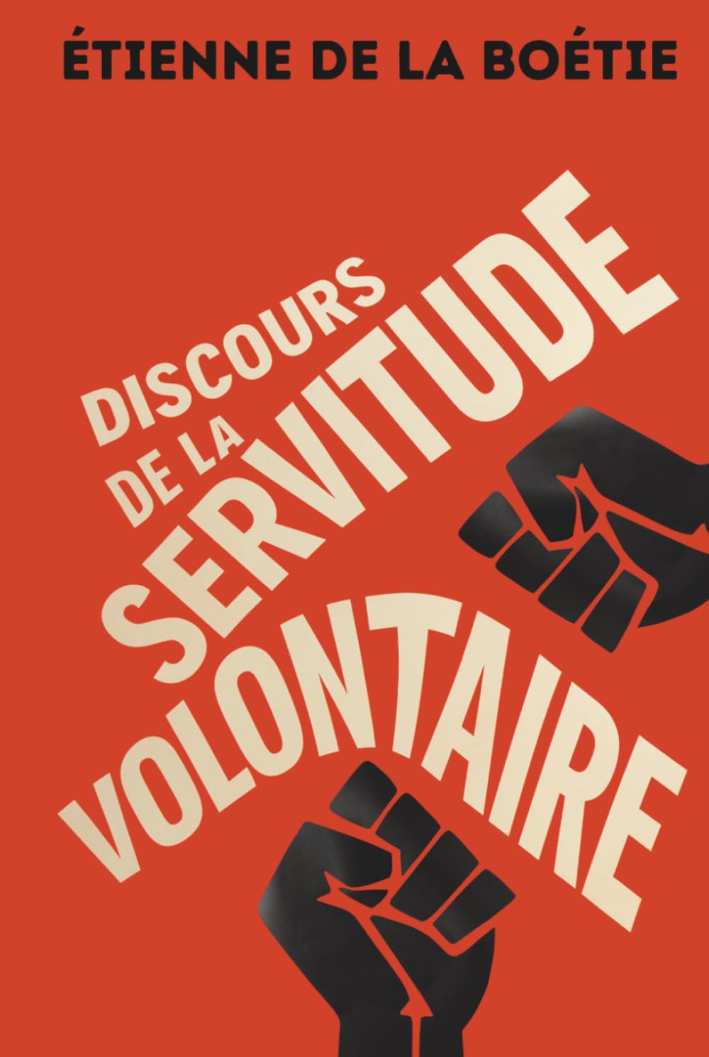 Discours de la servitude volontaire: Texte intégral + 150 fiches-mémo pour comprendre et briser les nouvelles formes de servitude