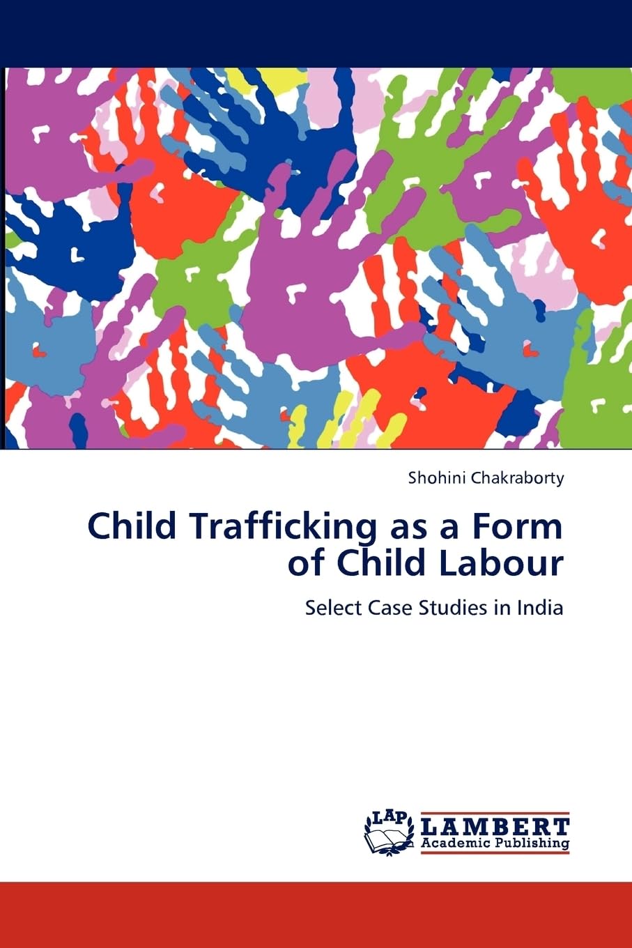 Child Trafficking as a Form of Child Labour: Select Case Studies in India