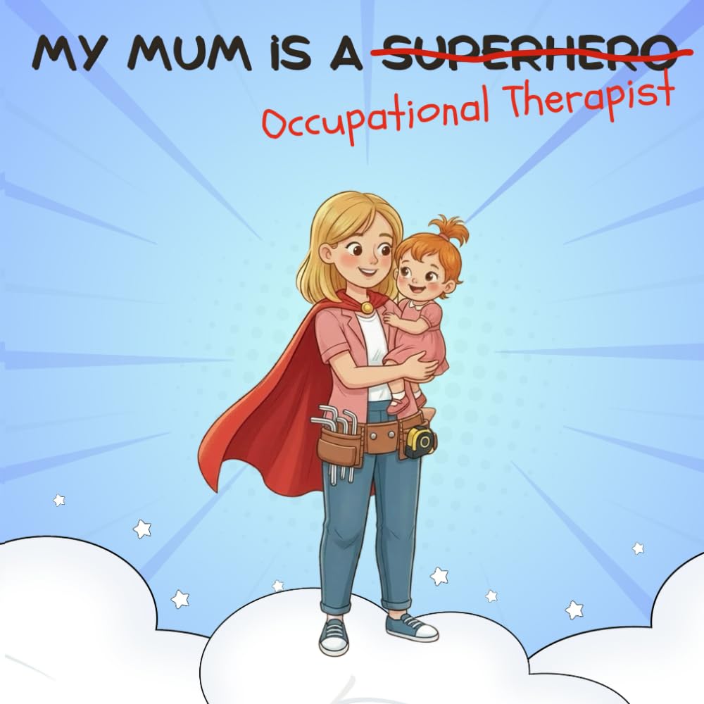 My Mum is a Superhero (Occupational Therapist)