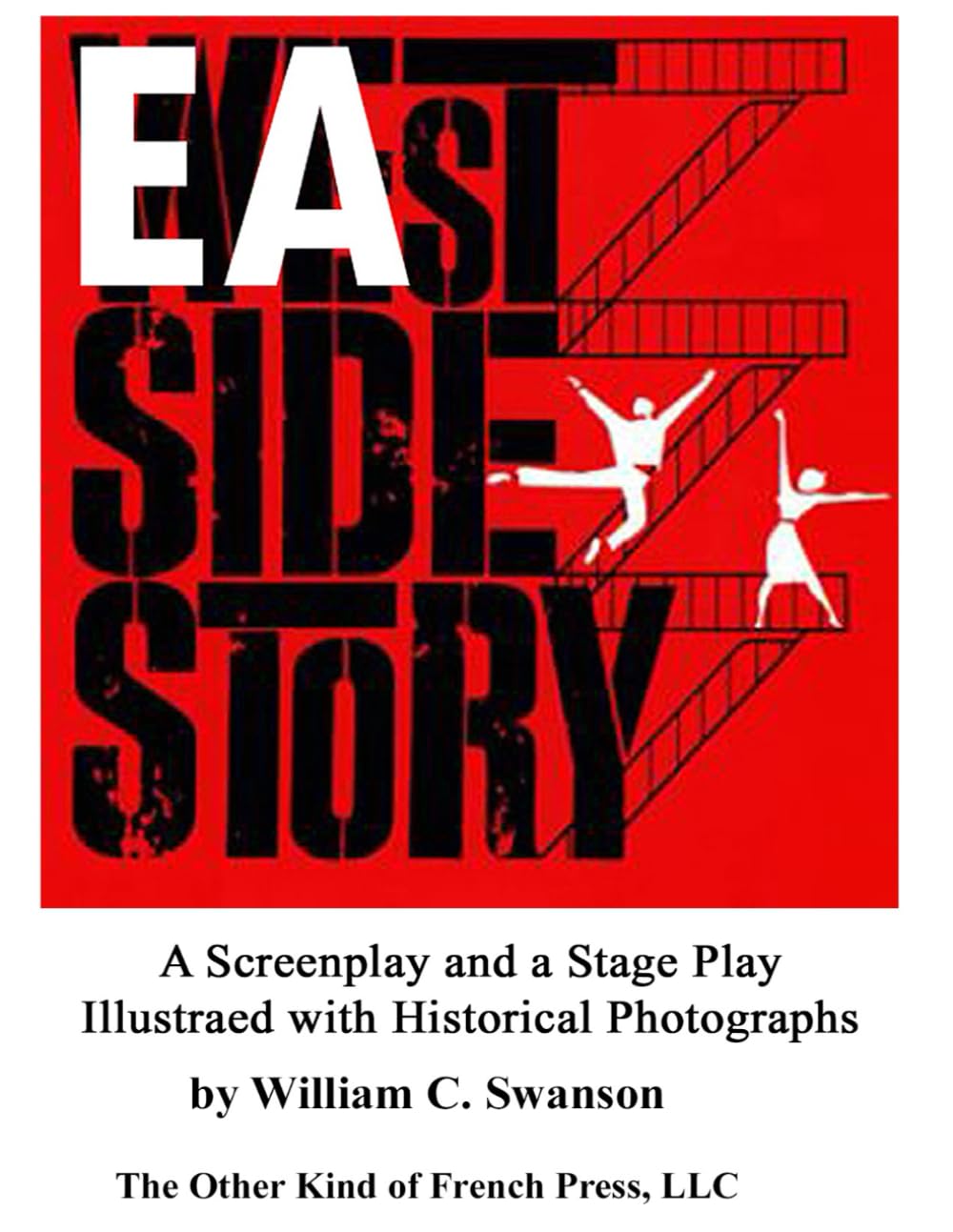 East Side Story x2: A Screenplay and a Stage Play Illustrated With Historical Photographs