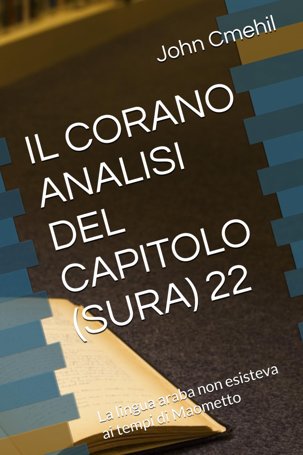 IL CORANO ANALISI DEL CAPITOLO (SURA) 22: La lingua araba non esisteva ai tempi di Maometto
