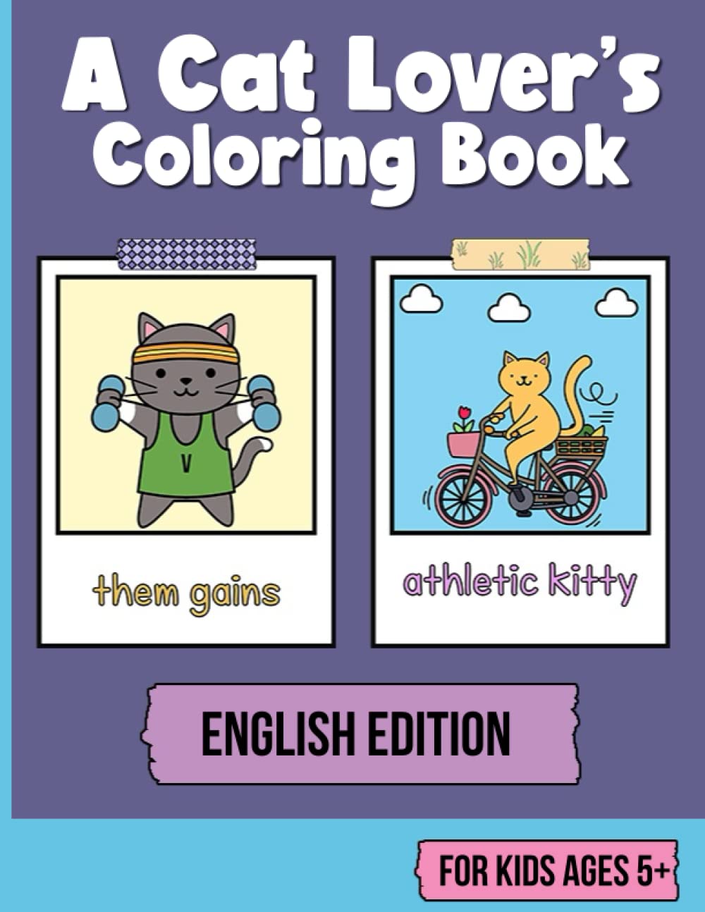 A Cat Lover's Coloring Book: English Edition coloring book for ages 5 and above