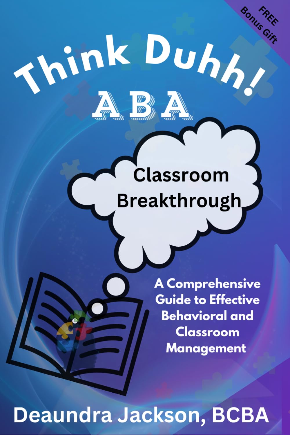 Think Duhh! ABA Classroom Breakthrough: A Comprehensive Guide to Effective Behavioral and Classroom Management
