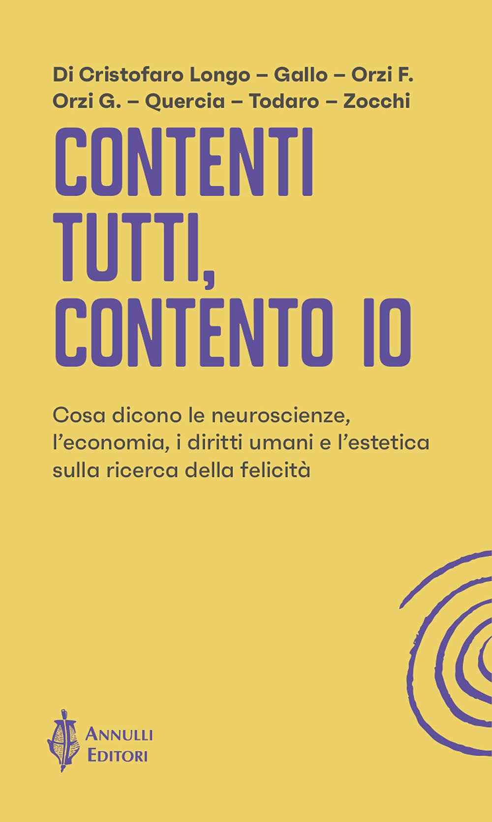 Contenti Tutti, Contento Io. Cosa Dicono Le Neuroscienze, L'economia, I Diritti Umani E L'estetica Sulla Ricerca Della Felicità - 4