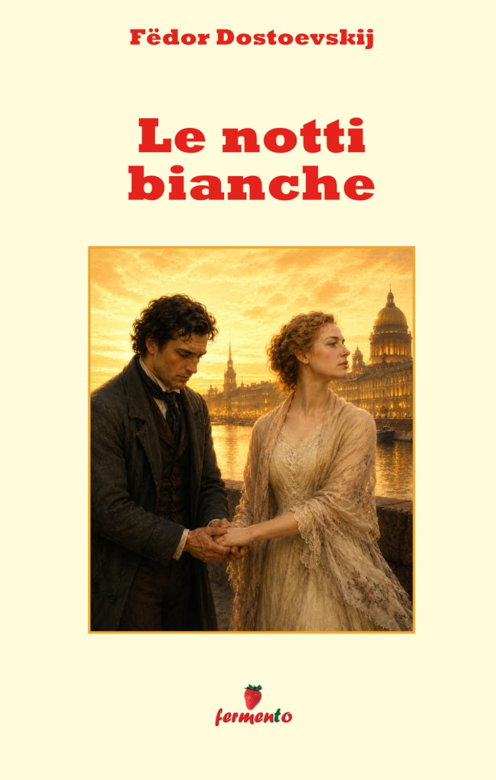 Le notti bianche: Nuova traduzione in italiano contemporaneo per studenti e lettori di oggi del classico di Dostoevskij sull'amore e sul dolore di non ... ampio apparato interpretativo e annotazioni