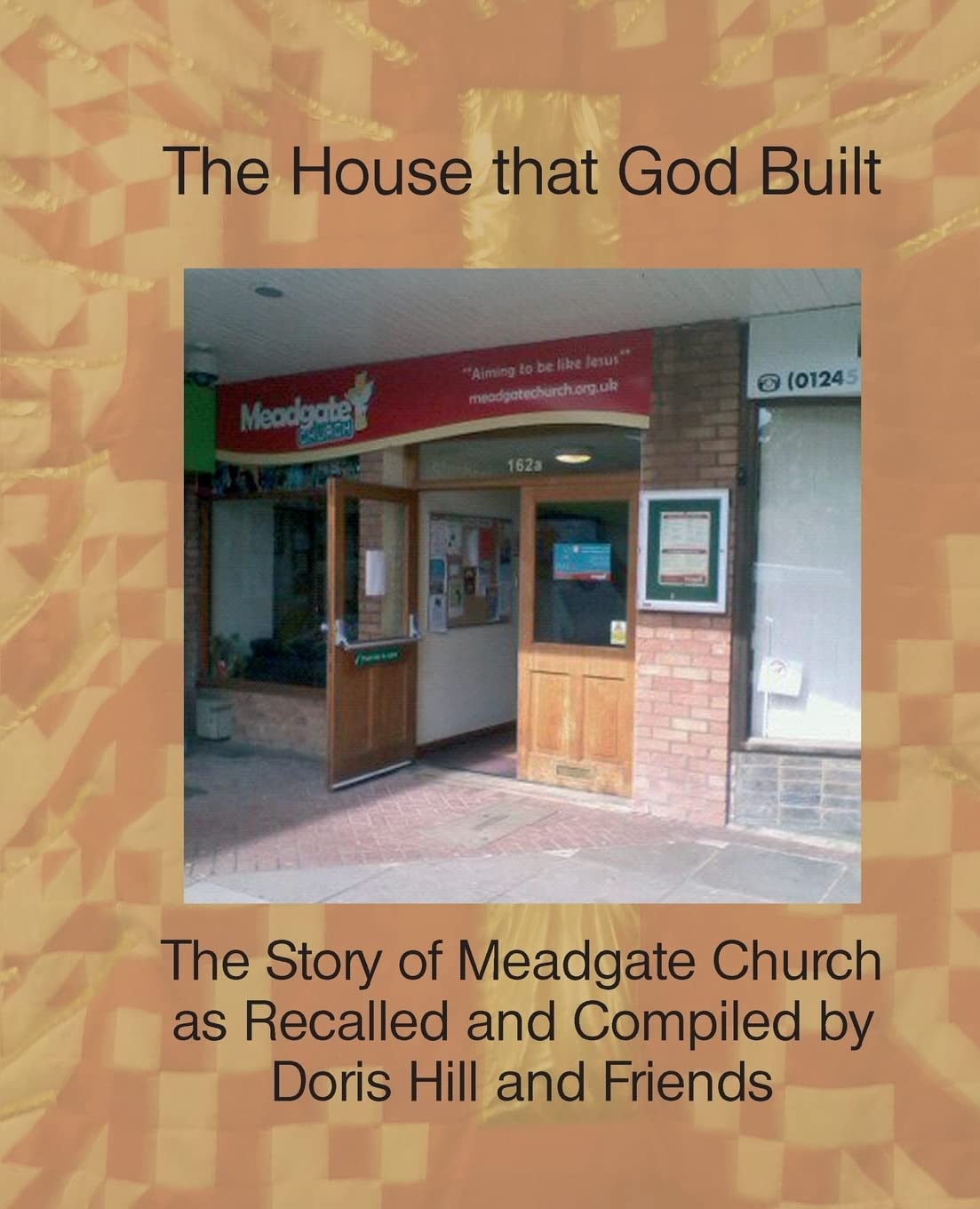 The House That God Built: The Story of Meadgate Church