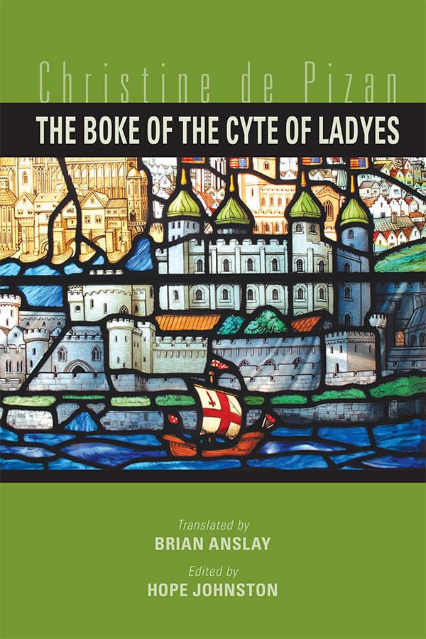 The Boke of the Cyte of Ladyes by Christine de Pizan (Volume 457) (Medieval and Renaissance Texts and Studies)